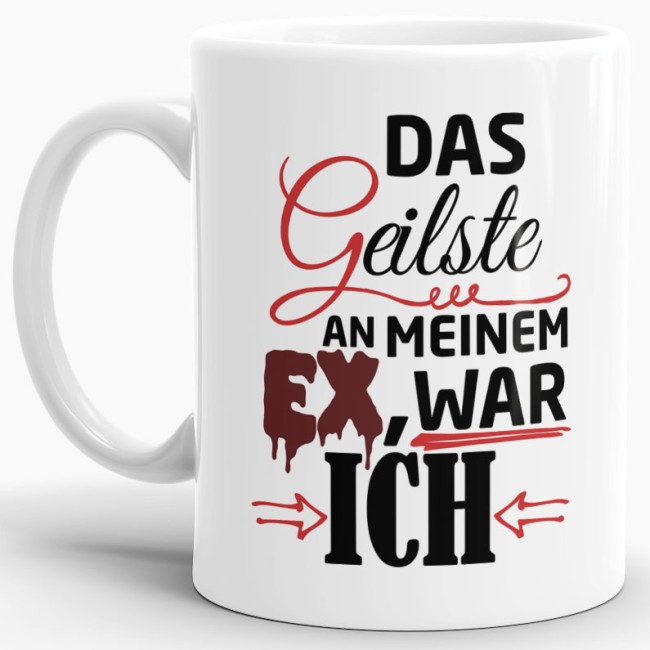Tasse f&uuml;r Sie - Das Geilste an meinem Ex war ich - Weiss