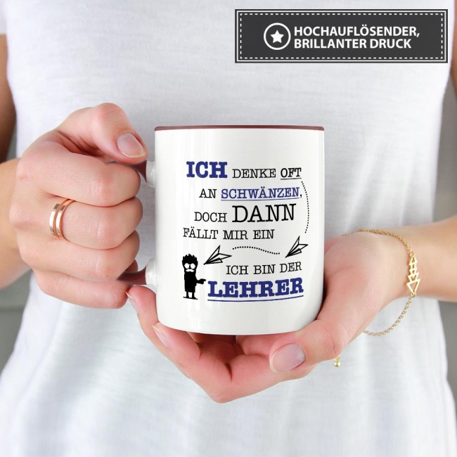 Tasse - Ich denke oft an Schw&auml;nzen, dann f&auml;llt mir ein, ich bin der Lehrer - Weinrot
