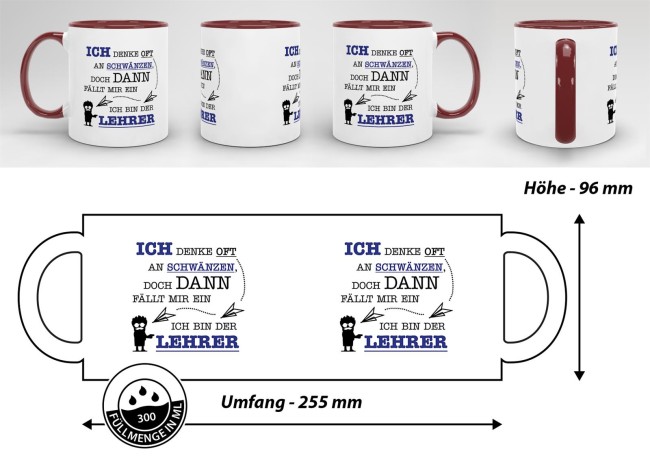 Tasse - Ich denke oft an Schw&auml;nzen, dann f&auml;llt mir ein, ich bin der Lehrer - Weinrot