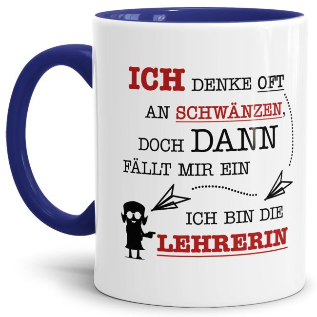 Tasse - Ich denke oft an Schw&auml;nzen, dann f&auml;llt mir ein, ich bin die Lehrerin - Dunkelblau