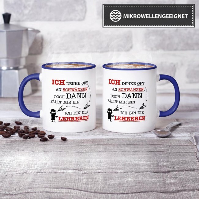 Tasse - Ich denke oft an Schw&auml;nzen, dann f&auml;llt mir ein, ich bin die Lehrerin - Dunkelblau