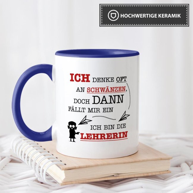 Tasse - Ich denke oft an Schw&auml;nzen, dann f&auml;llt mir ein, ich bin die Lehrerin - Dunkelblau