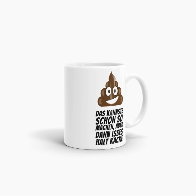 Tasse Das kannste schon so machen, aber dann isses halt kacke