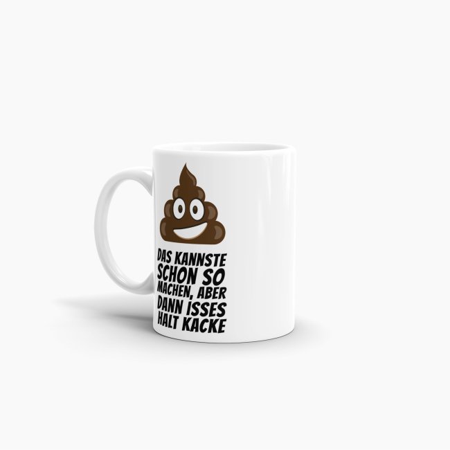 Tasse Das kannste schon so machen, aber dann isses halt kacke