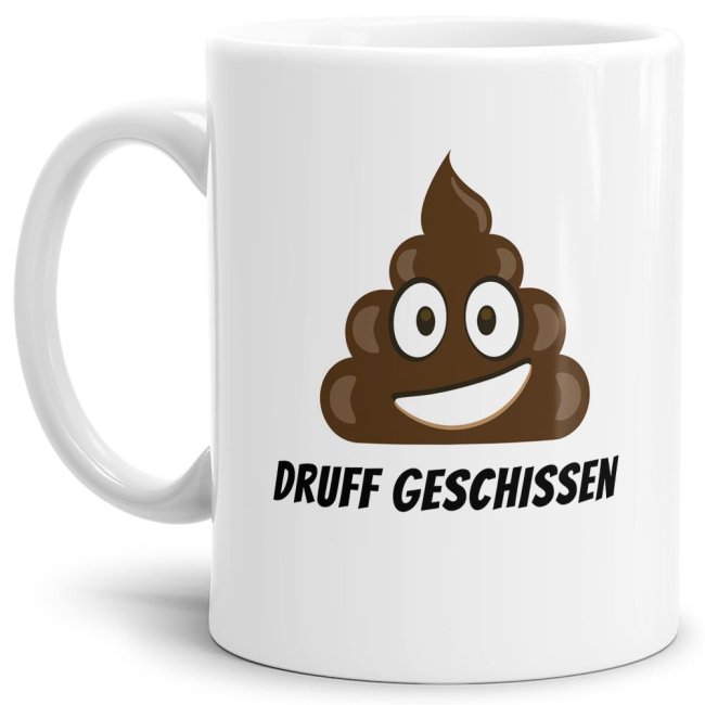 Tasse Druff geschissen