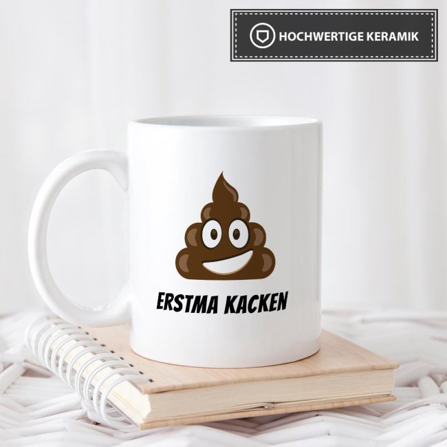 Tasse Erstma kacken