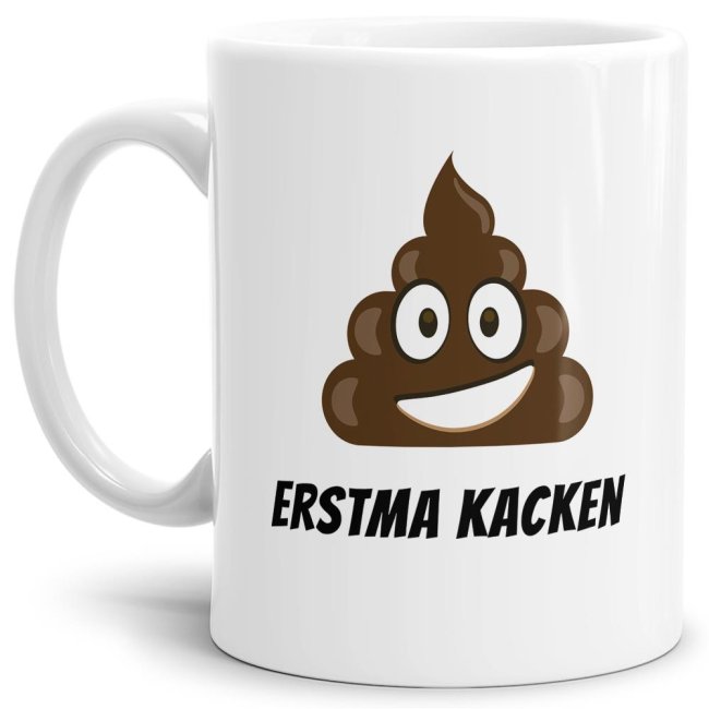 Tasse Erstma kacken
