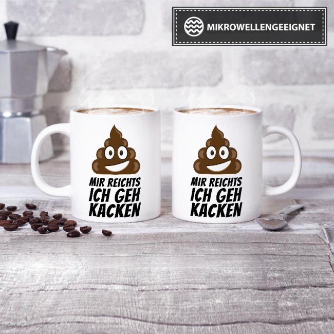 Tasse Mir reichts ich geh kacken