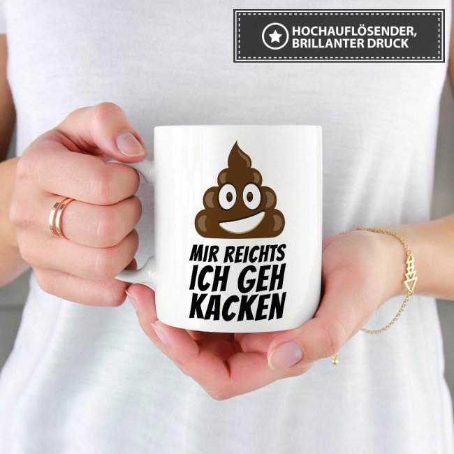 Tasse Mir reichts ich geh kacken