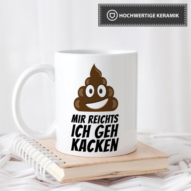 Tasse Mir reichts ich geh kacken