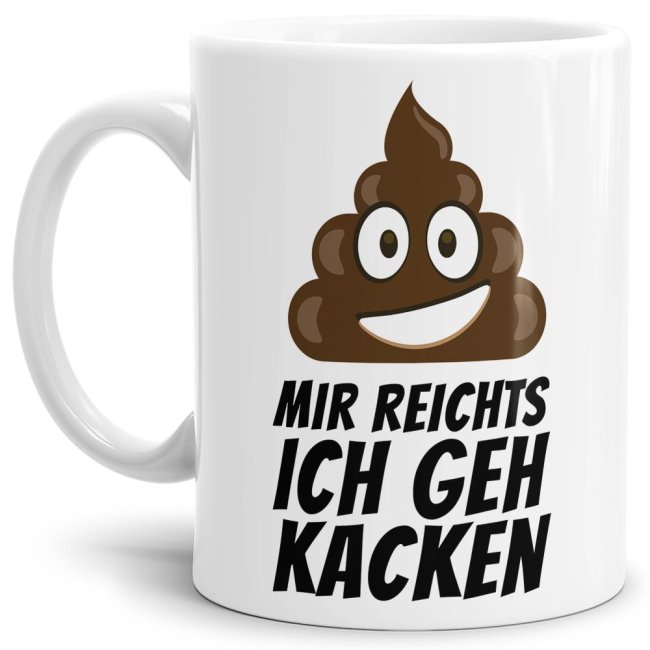 Tasse Mir reichts ich geh kacken