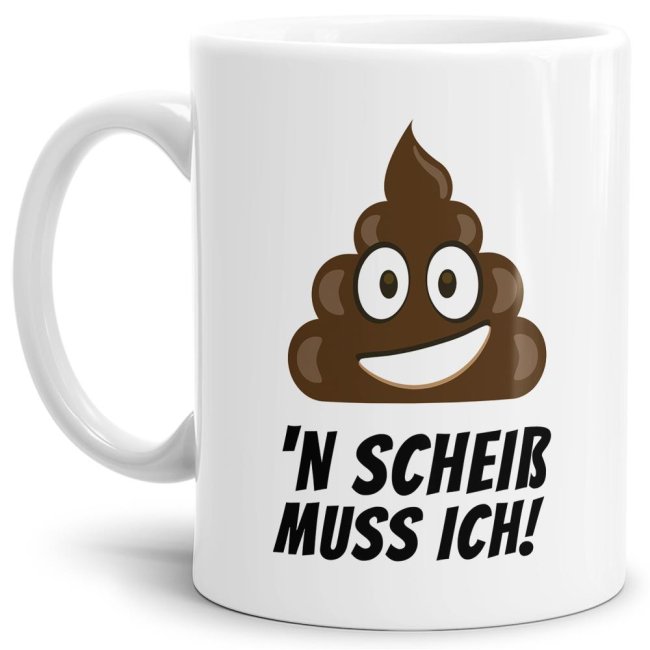 Tasse N scheiss muss ich