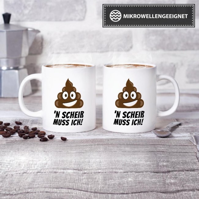 Tasse N scheiss muss ich