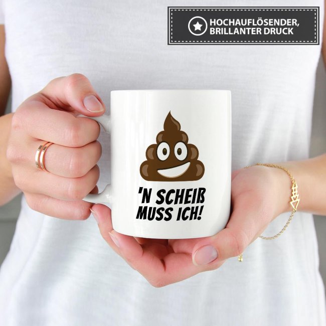 Tasse N scheiss muss ich