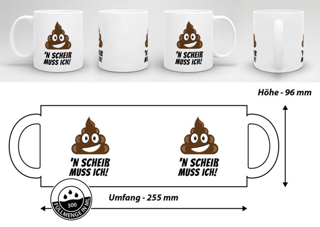 Tasse N scheiss muss ich
