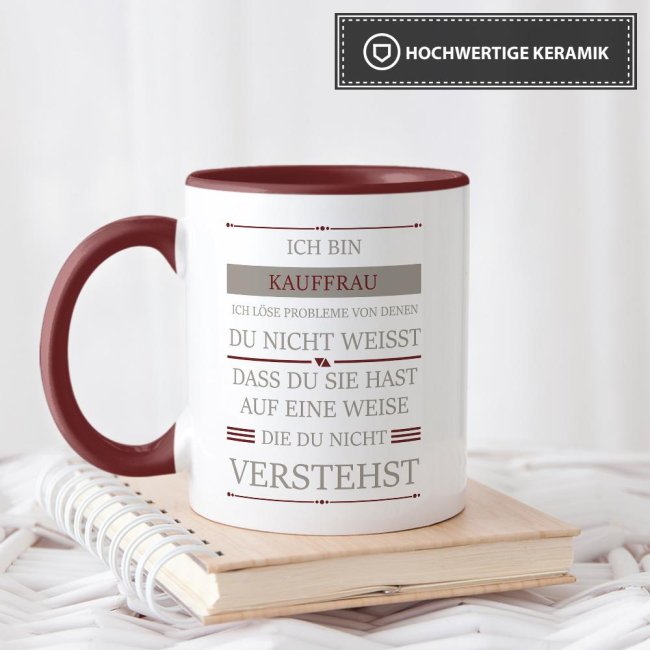 Berufe-Tasse - Ich bin Kauffrau, ich l&ouml;se Probleme, die du nicht verstehst - Weinrot