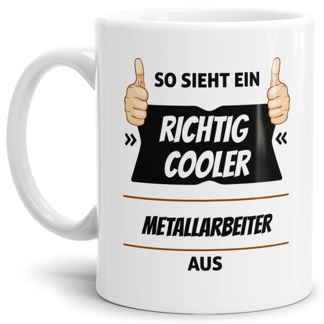 Berufe Tasse - So sieht ein richtig cooler Metallarbeiter aus