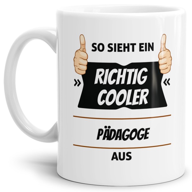 Berufe Tasse - So sieht ein richtig cooler P&auml;dagoge aus