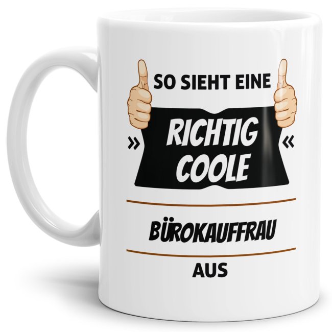 Berufe Tasse - So sieht eine richtig coole B&uuml;rokauffrau aus