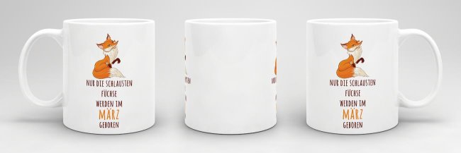 Tasse Die schlausten F&uuml;chse werden im M&auml;rz geboren - Wei&szlig;