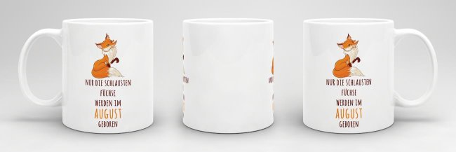 Tasse Die schlausten F&uuml;chse werden im August geboren - Wei&szlig;