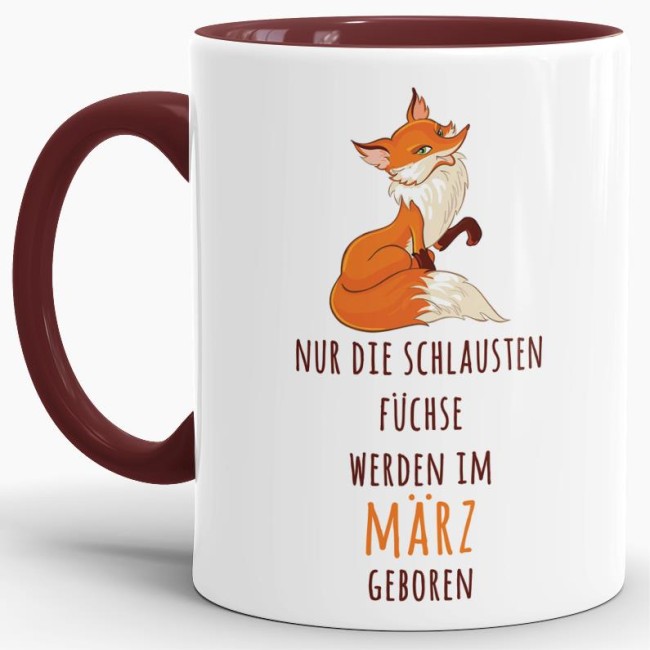 Tasse Die schlausten F&uuml;chse werden im M&auml;rz geboren - Weinrot