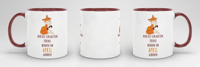 Tasse Die schlausten F&uuml;chse werden im April geboren - Weinrot
