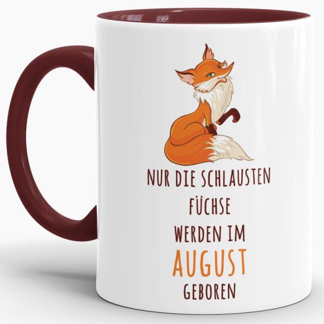 Tasse Die schlausten F&uuml;chse werden im August geboren - Weinrot