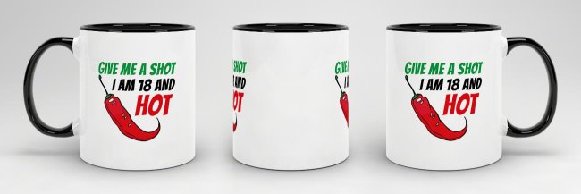 Tasse zum Geburtstag - Give me a shot I am 18 and hot - Schwarz
