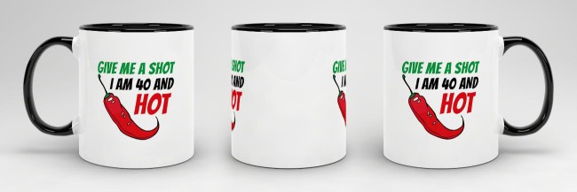 Tasse zum Geburtstag - Give me a shot I am 40 and hot - Schwarz