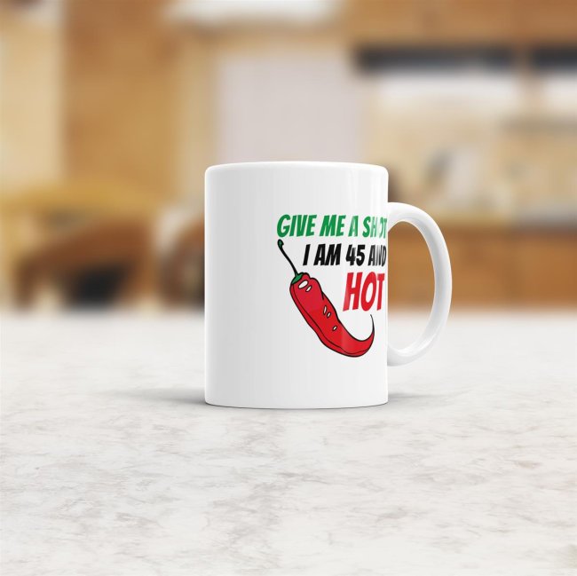 Tasse zum Geburtstag - Give me a shot I am 45 and hot - Wei&szlig;