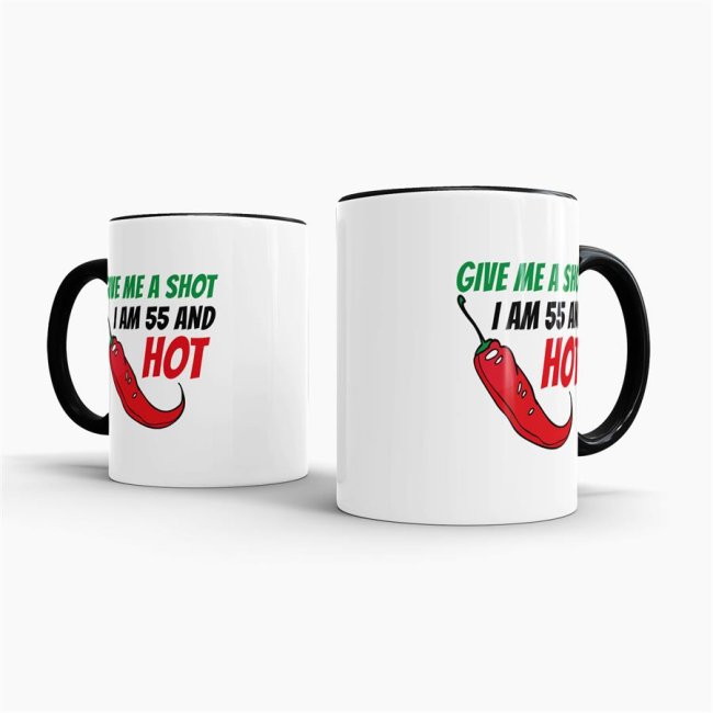 Tasse zum Geburtstag - Give me a shot I am 55 and hot - Schwarz
