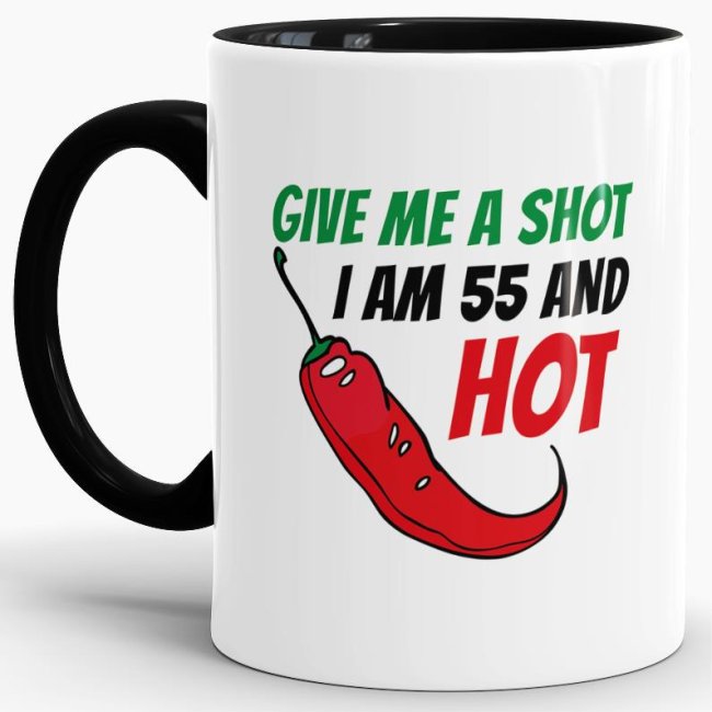 Tasse zum Geburtstag - Give me a shot I am 55 and hot - Schwarz