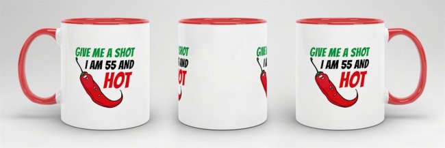 Tasse zum Geburtstag - Give me a shot I am 55 and hot - Rot