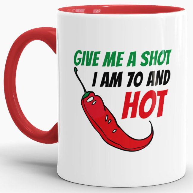 Tasse zum Geburtstag - Give me a shot I am 70 and hot - Wei&szlig;