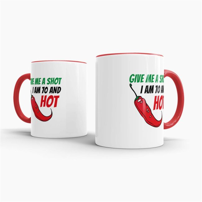 Tasse zum Geburtstag - Give me a shot I am 70 and hot - Wei&szlig;