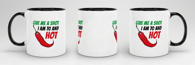 Tasse zum Geburtstag - Give me a shot I am 70 and hot - Schwarz