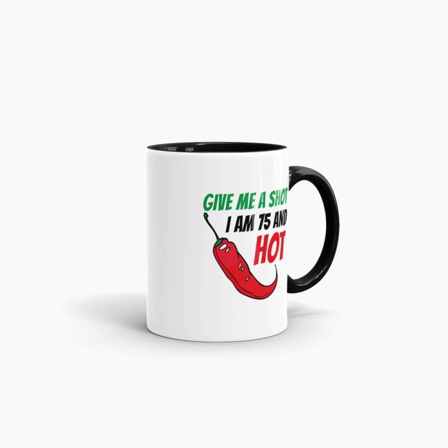 Tasse zum Geburtstag - Give me a shot I am 75 and hot - Schwarz