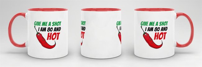 Tasse zum Geburtstag - Give me a shot I am 80 and hot - Rot