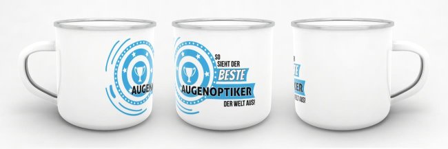 Emaille-Tasse mit Spruch - So sieht der beste Augenoptiker aus