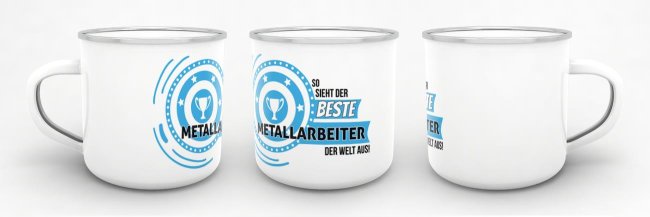 Emaille-Tasse mit Spruch - So sieht der beste Metallarbeiter aus