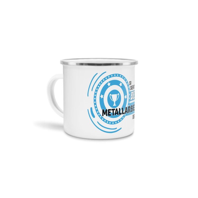 Emaille-Tasse mit Spruch - So sieht der beste Metallarbeiter aus