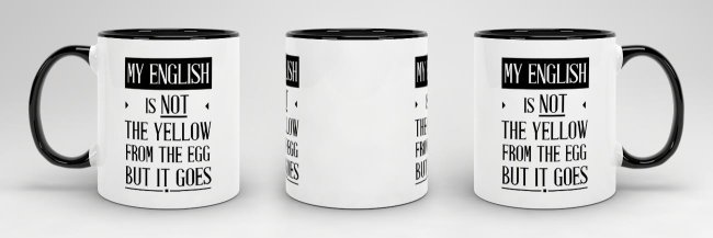 Tasse - My english IS NOT THE yellow from the egg but it goes - Innen &amp; Henkel Schwarz