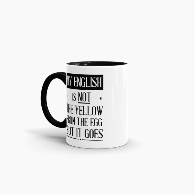 Tasse - My english IS NOT THE yellow from the egg but it goes - Innen &amp; Henkel Schwarz