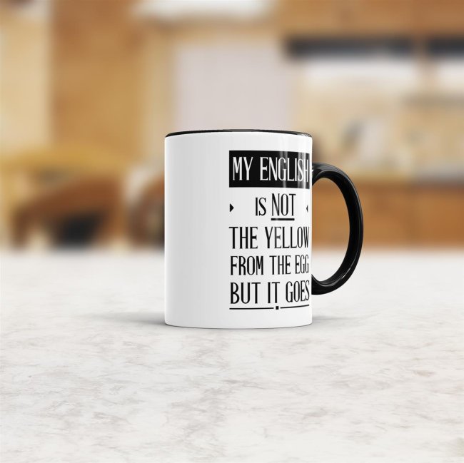 Tasse - My english IS NOT THE yellow from the egg but it goes - Innen &amp; Henkel Schwarz