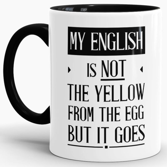 Tasse - My english IS NOT THE yellow from the egg but it goes - Innen &amp; Henkel Schwarz