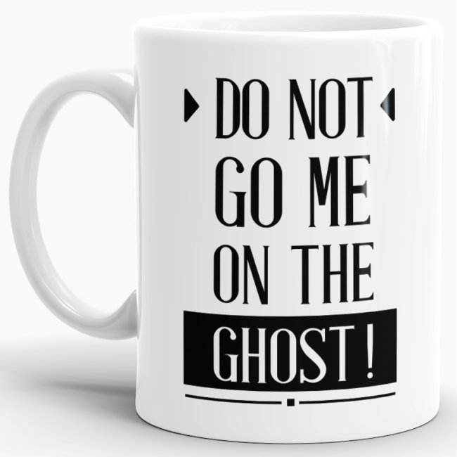 Tasse - Dont go me on the ghost! - Wei&szlig;
