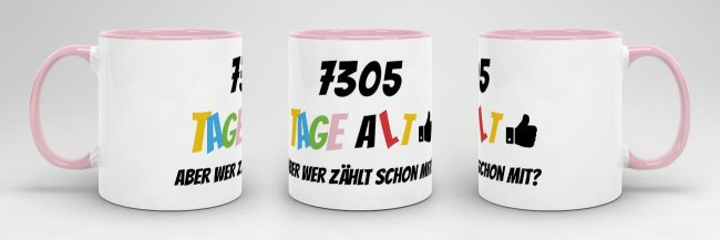Tasse zum 20. Geburtstag - 7305 Tage alt - aber wer z&auml;hlt schon mit - Rosa