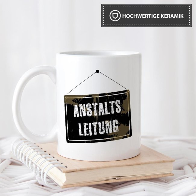 Tasse mit Spruch - Anstaltsleitung - Weiss