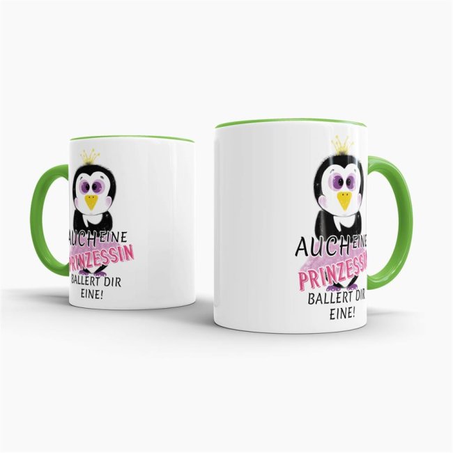Pinguin -Tasse Auch ein Prinzessin ballert dir eine Hellgr&uuml;n